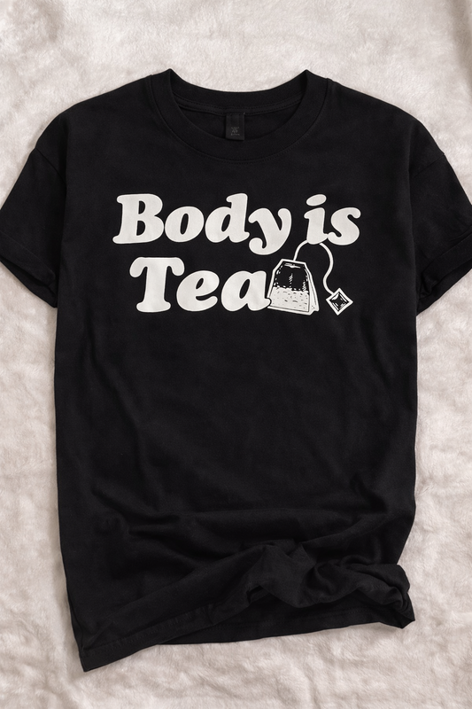 BODY IS TEA SHIRT